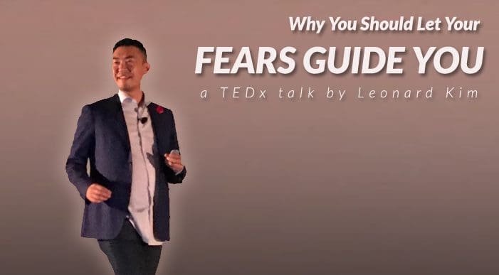 Why You Should Let Your Fears Guide You: a TEDx talk by Leonard Kim